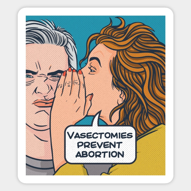 Vasectomies Prevent Abortion // Vintage Pop Art Comic // Womens Rights Sticker by SLAG_Creative